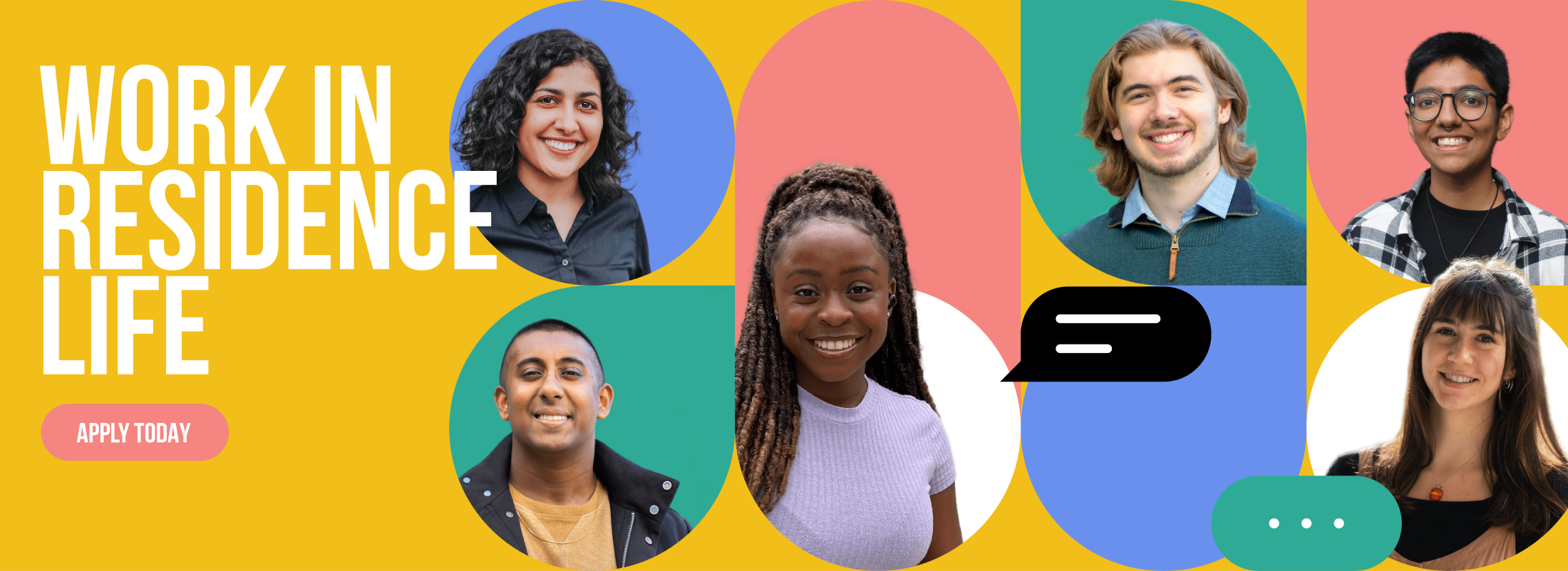 six diverse students on a colourful geometric background with the text "Work in Residence Life. Apply Today".