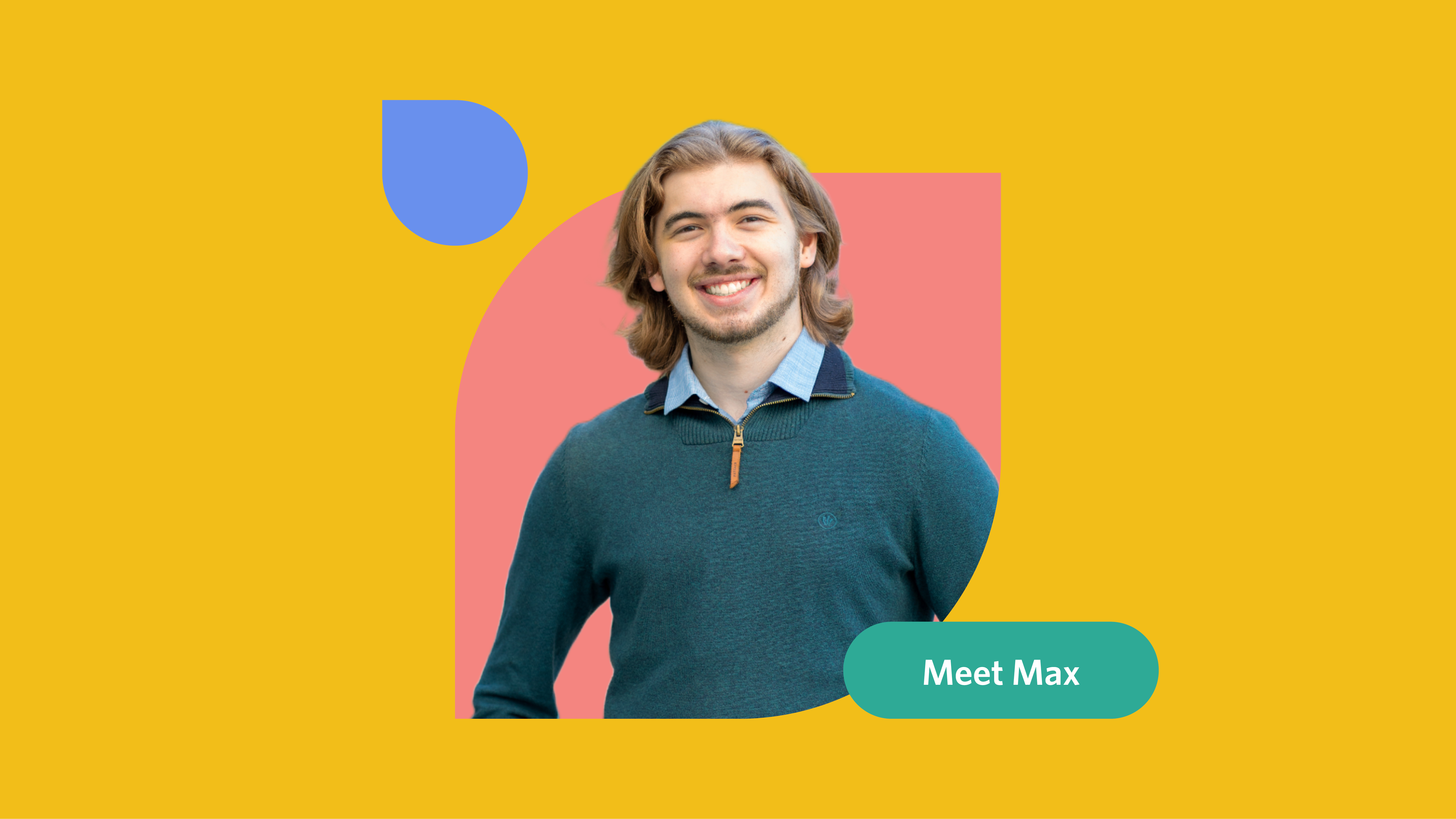 Yellow, pink, and blue graphic with a photo of Max Botsis with the text "Meet Max"